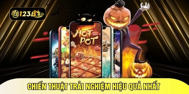Chiến thuật trải nghiệm hiệu quả nhất 